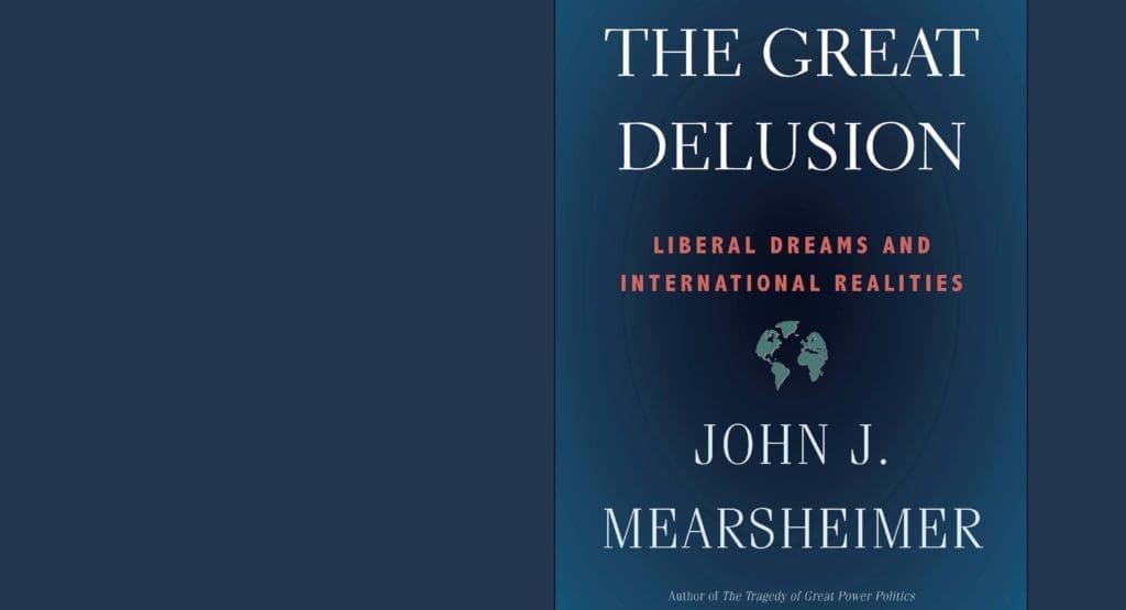 The Great Delusion: Liberal Dreams and International Relations